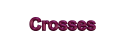 Crosses